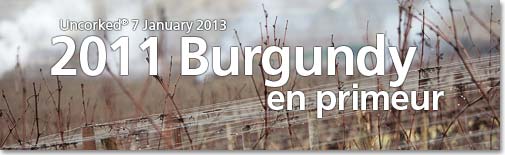 Burgundy en primeur 2011 from Uncorked Ltd